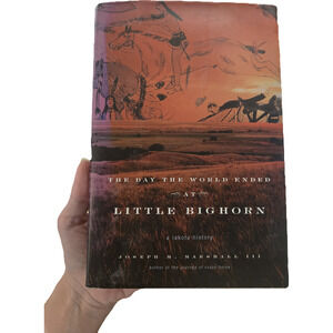 ​The Day the World Ended at Little Bighorn Joseph Marshall III Lakota History